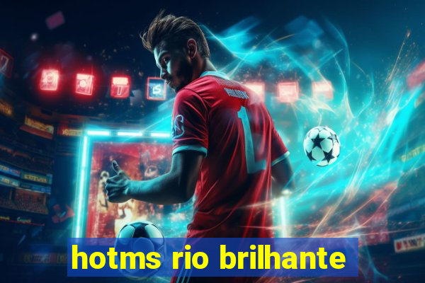 hotms rio brilhante